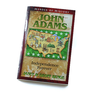 Heroes of History: John Adams: Independence Forever