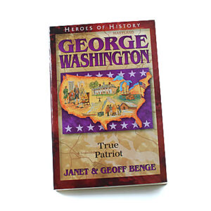 Heroes of History: George Washington: The Patriot