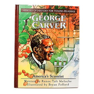 Heroes for Young Readers 4-9 Years: George Washington Carver (Hardcover)