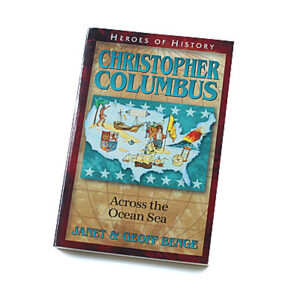 Heroes of History: Christopher Columbus: Across the Ocean Sea