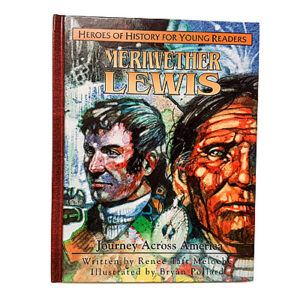 Heroes for Young Readers 4-9 Years: Meriwether Lewis (Hardcover)