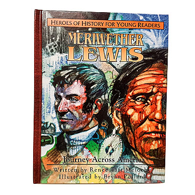Heroes for Young Readers 4-9 Years: Meriwether Lewis (Hardcover)
