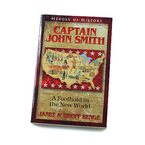 Heroes of History: Captain John Smith: A Foothold in the New World