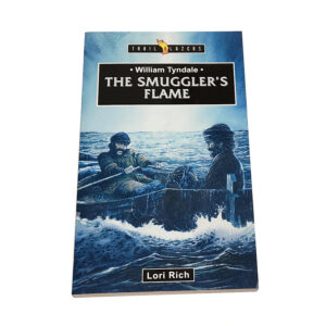 Trailblazers 9-14 years: William Tyndale: The Smuggler’s Flame