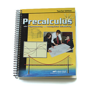 Grades 10-12: Precalculus Teacher Edition [Answers not included] (2008 Edition)
