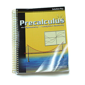 Grades 10-12: Precalculus Solution Key (2008 Edition)