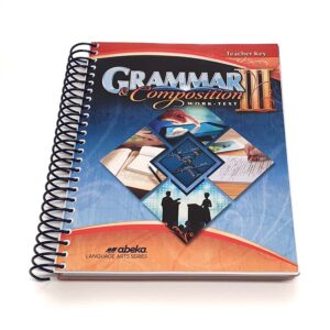 Grade 9: Teacher Key to Grammar and Composition III (6th Edition)
