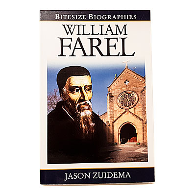 Bitesize Biographies: William Farel
