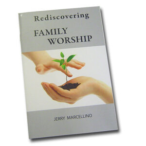 Rediscovering Family Worship [Marcellino]