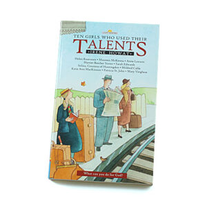 Light Keepers Series: Ten Girls who Used their Talents