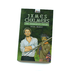 Trailblazers 9-14 years: James Chalmers: The Rainmaker’s Friend