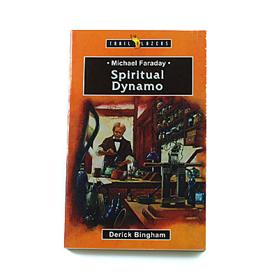 Trailblazers 9-14 years: Michael Faraday: Spiritual Dynamo