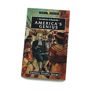 Trailblazers 9-14 years: Jonathan Edwards: America’s Genius