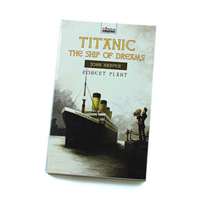 Trailblazers 9-14 years: John Harper: Titanic, the Ship of Dreams