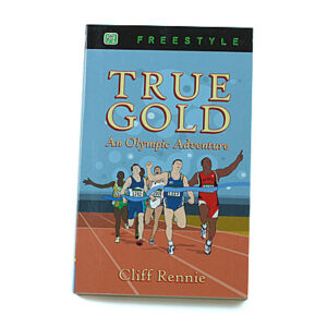 Freestyle: True Gold: An Olympic Adventure [Cliff Rennie]