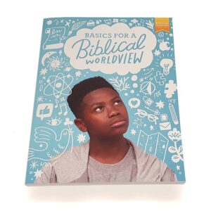 Grade 6: Basics for a Biblical World View Student Worktext