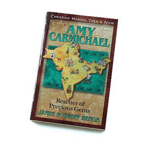 Christian Heroes: Then and Now: Amy Carmichael: Rescuer of Precious Gems