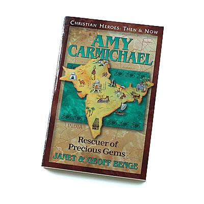 Christian Heroes: Then and Now: Amy Carmichael: Rescuer of Precious Gems