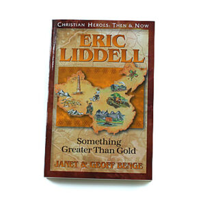 Christian Heroes: Then and Now: Eric Liddell: Something Greater than Gold