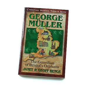 Christian Heroes: Then and Now: George Mueller: The Guardian of Bristol’s Orphans