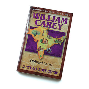 Christian Heroes: Then and Now: William Carey: Obliged to Go