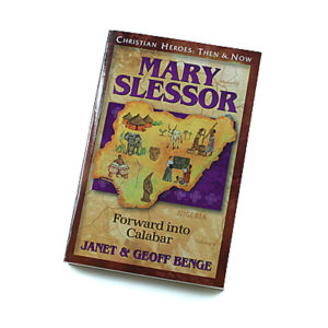 Christian Heroes: Then and Now: Mary Slessor: Forward into Calabar