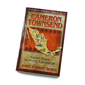 Christian Heroes: Then and Now: Cameron Townsend: Good News in Every Language