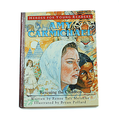 Heroes for Young Readers 4-9 Years: Amy Carmichael (Hardcover)