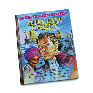 Heroes for Young Readers 4-9 Years: William Carey (Hardcover)
