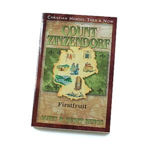 Christian Heroes: Then and Now: Count Zinzendorf: Firstfruit
