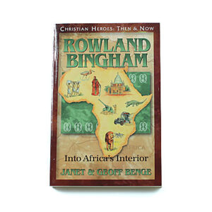 Christian Heroes: Then and Now: Rowland Bingham: Into Africa’s Interior