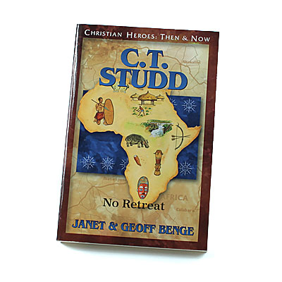 Christian Heroes: Then and Now: C T Studd: No Retreat
