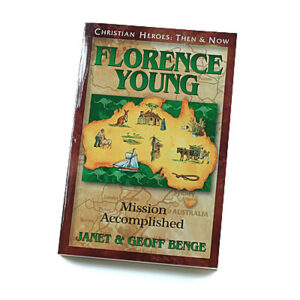 Christian Heroes: Then and Now: Florence Young: Mission Accomplished