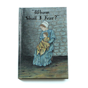Rod and Staff Storybooks: Whom Shall I Fear? (Hardcover)