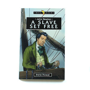 Trailblazers 9-14 years: John Newton: A Slave Set Free