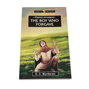 Trailblazers 9-14 years: Patrick of Ireland: The Boy Who Forgave