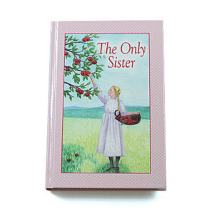 Rod and Staff Storybooks 8-11 Years: The Only Sister (Hardcover)