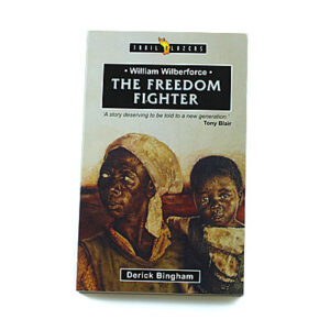 Trailblazers 9-14 years: William Wilberforce: The Freedom Fighter