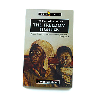 Trailblazers 9-14 years: William Wilberforce: The Freedom Fighter