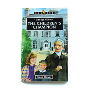 Trailblazers 9-14 years: George Muller: The Children’s Champion