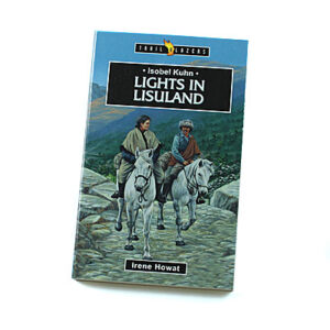 Trailblazers 9-14 years: Isobel Kuhn: Lights in Lisuland