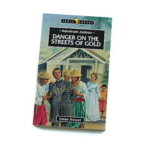 Trailblazers 9-14 years: Adoniram Judson: Danger on the Streets of Gold