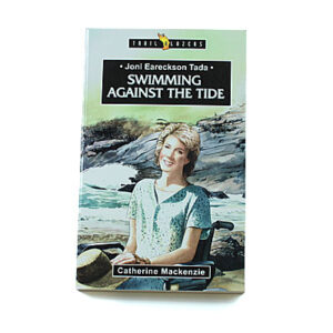 Trailblazers 9-14 years: Joni Eareckson Tada: Swimming Against the Tide