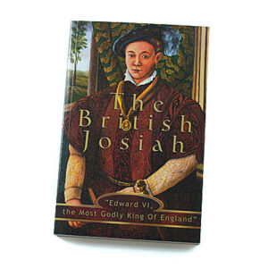 General: The British Josiah: Edward VI