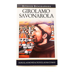 Bitesize Biographies: Girolamo Savonarola