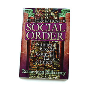 The Foundations of Social Order [R J Rushdoony]