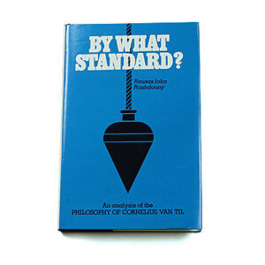 By What Standard? [R J Rushdoony]