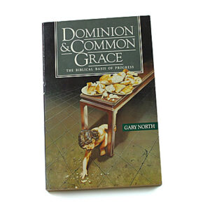 Dominion and Common Grace [Gary North]