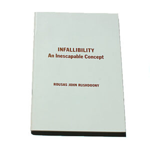 Infallibility: an Inescapable Concept [R J Rushdoony]