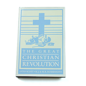 The Great Christian Revolution [R J Rushdoony and Otto Scott]